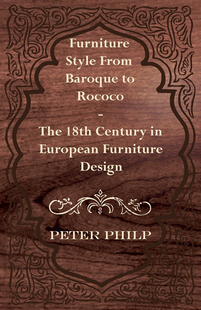 Peter Philp - Furniture Style from Baroque to Rococo - The 18th Century in European Furniture Design, E-bok