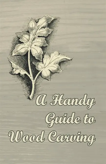 Handy Guide to Wood Carving