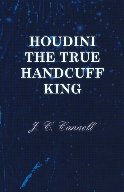 J. C. Cannell - Houdini the True Handcuff King, E-bok. Tillgänglighet: Lägg i varukorg