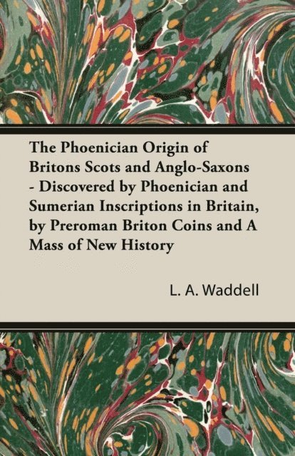 L. a. Waddell - Phoenician Origin of Britons Scots and Anglo-Saxons, E-bok