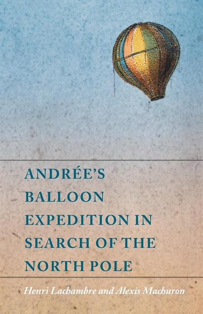Alexis Machuron, Henri Lachambre - AndrA(c)e's Balloon Expedition in Search of the North Pole, E-bok. Tillgänglighet: Lägg i varukorg