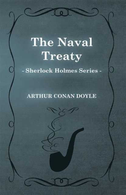 Arthur Conan Doyle - Naval Treaty - A Sherlock Holmes Short Story, E-bok