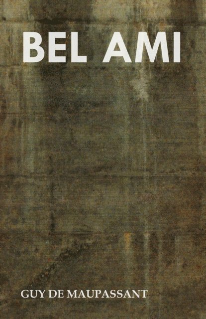 Guy de Maupassant - Bel Ami, E-bok