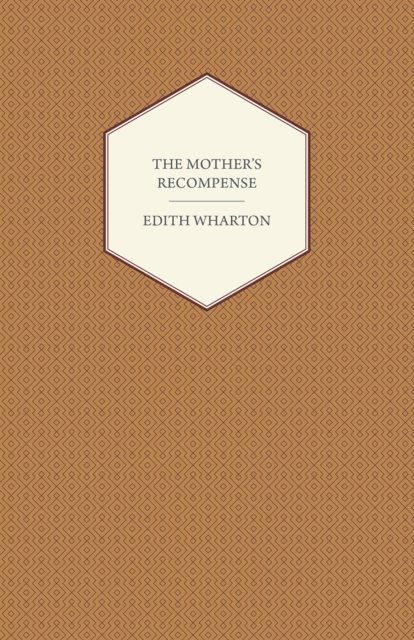 Edith Wharton - Mother's Recompense, E-bok