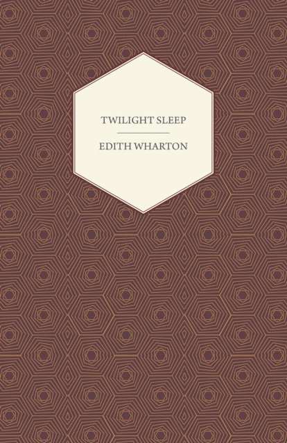 Edith Wharton - Twilight Sleep, E-bok