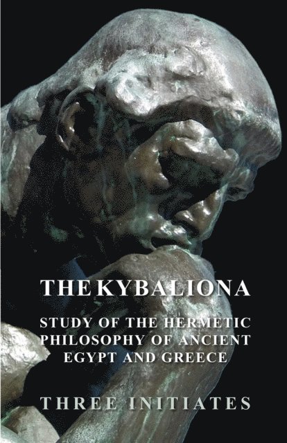 Three Initiates - Kybalion - A Study of the Hermetic Philosophy of Ancient Egypt and Greece, E-bok