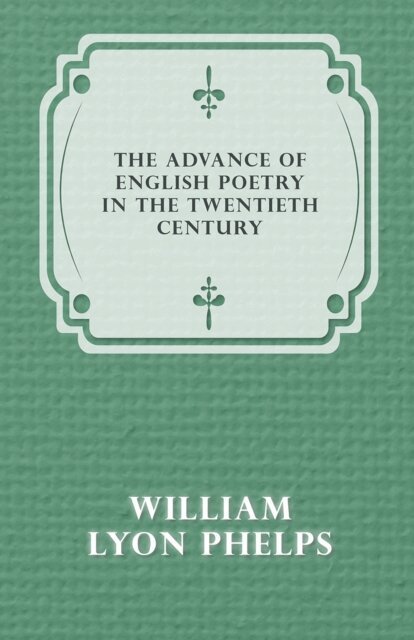 Advance of English Poetry in the Twentieth Century (1918)