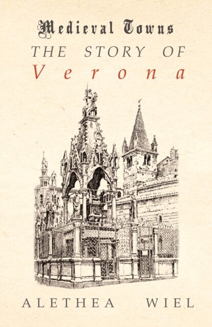 Alethea Wiel - Story of Verona (Medieval Towns Series), E-bok