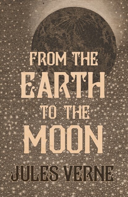 Jules Verne - From the Earth to the Moon, E-bok
