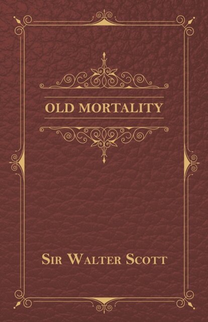 Sir Walter Scott - Old Mortality, E-bok