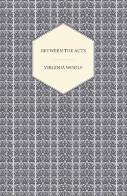 Virginia Woolf - Between the Acts, E-bok