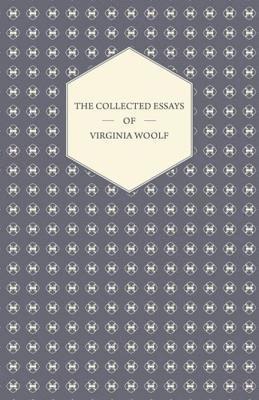 Virginia Woolf - Collected Essays of Virginia Woolf, E-bok