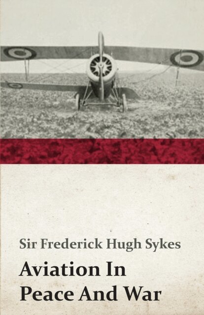 Frederick Hugh Sykes - Aviation In Peace And War, E-bok. Tillgänglighet: Lägg i varukorg