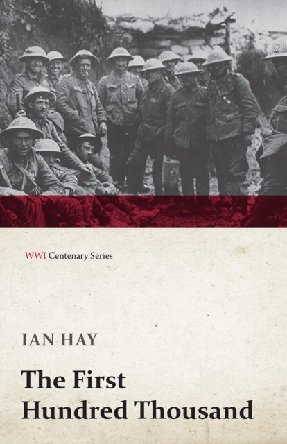 Ian Hay - First Hundred Thousand, E-bok
