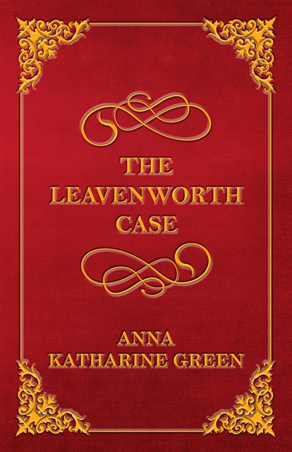 Anna Katharine Green - Leavenworth Case, E-bok