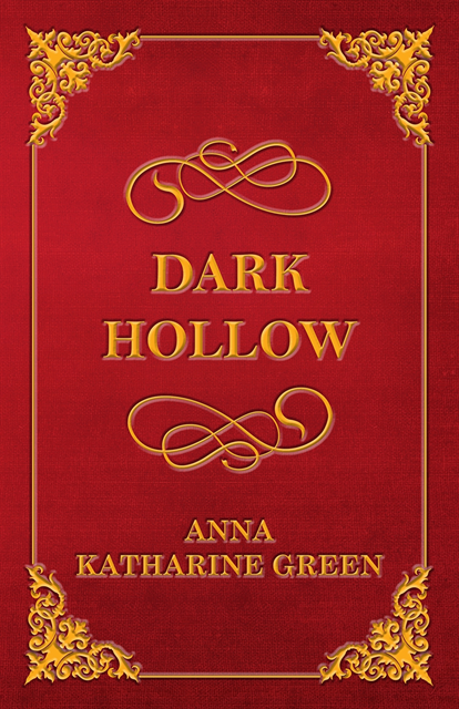 Anna Katharine Green - Dark Hollow, E-bok