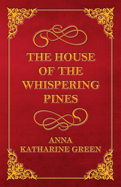 Anna Katharine Green - House of the Whispering Pines, E-bok