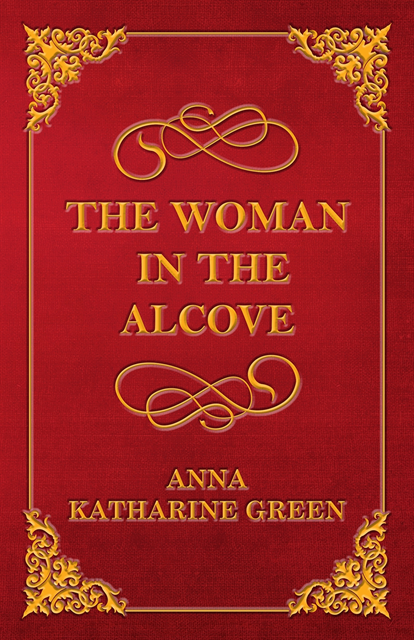 Anna Katharine Green - Woman in the Alcove, E-bok