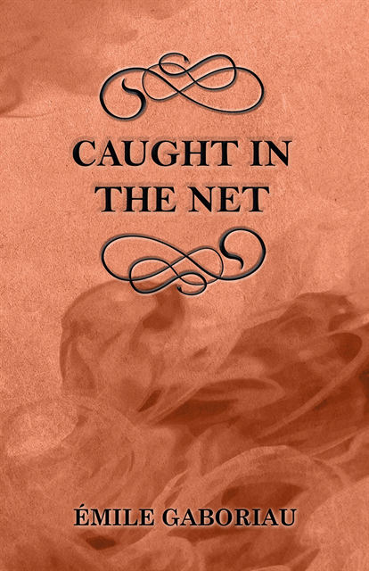 Emile Gaboriau - Caught in the Net, E-bok