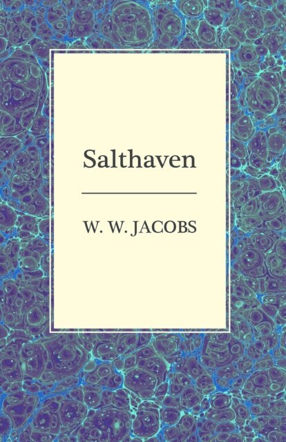 W. W. Jacobs - Salthaven, E-bok
