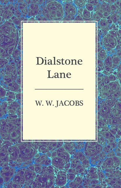 W. W. Jacobs - Dialstone Lane, E-bok