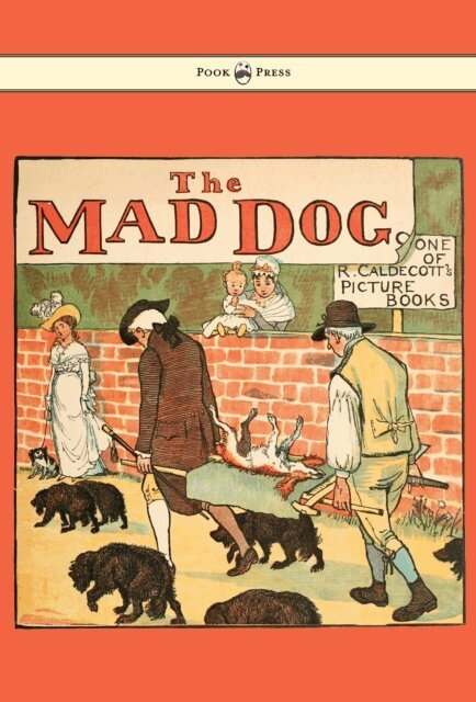 Randolph Caldecott - Elegy on the Death of a Mad Dog - Illustrated by Randolph Caldecott, E-bok