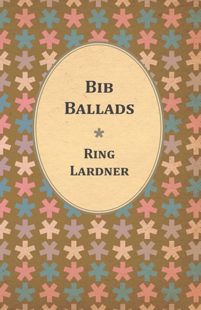 Ring Lardner - Bib Ballads, E-bok