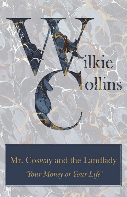 Wilkie Collins - Mr. Cosway and the Landlady ('Your Money or Your Life'), E-bok