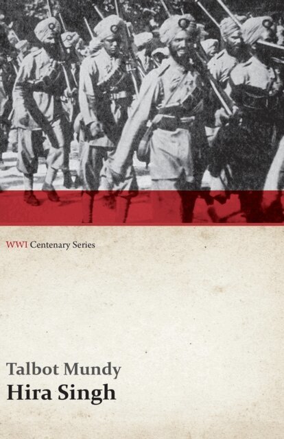 Talbot Mundy - Hira Singh: When India Came to Fight in Flanders (WWI Centenary Series), E-bok