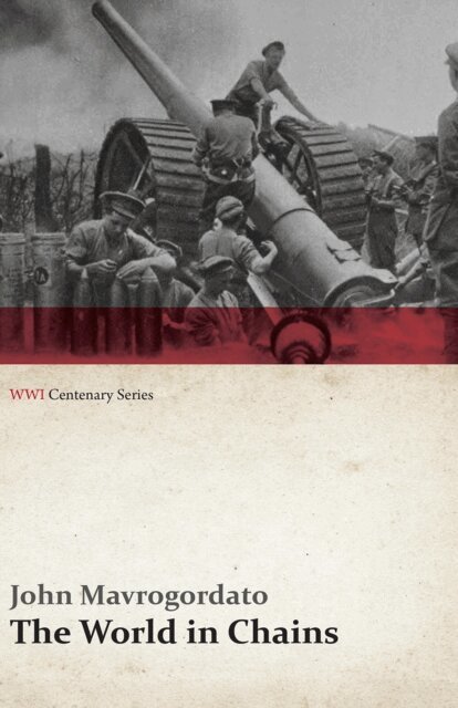 John Mavrogordato - World in Chains (WWI Centenary Series), E-bok