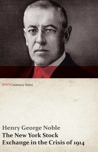 Henry George Noble - New York Stock Exchange in the Crisis of 1914 (WWI Centenary Series), E-bok