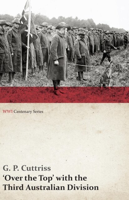 G. P. Cuttriss - Over the Top' with the Third Australian Division (WWI Centenary Series), E-bok