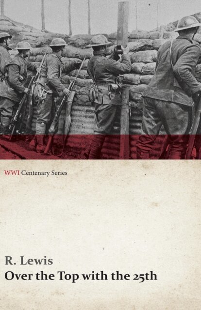 R. Lewis - Over the Top with the 25th (WWI Centenary Series), E-bok