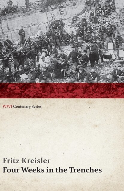 Fritz Kreisler - Four Weeks in the Trenches: The War Story of a Violinist (WWI Centenary Series), E-bok