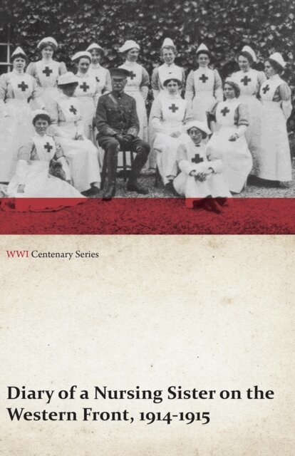 Anon - Diary of a Nursing Sister on the Western Front, 1914-1915 (WWI Centenary Series), E-bok