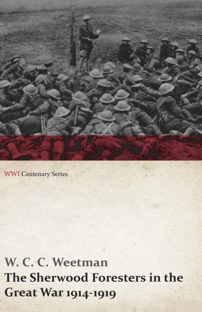 W. C. C. Weetman - Sherwood Foresters in the Great War 1914-1919 (WWI Centenary Series), E-bok