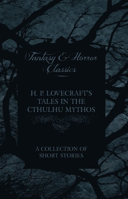 George Henry Weiss, H. P. Lovecraft - H. P. Lovecraft's Tales in the Cthulhu Mythos - A Collection of Short Stories (Fantasy and Horror Classics), E-bok. Tillgänglighet: Lägg i varukorg