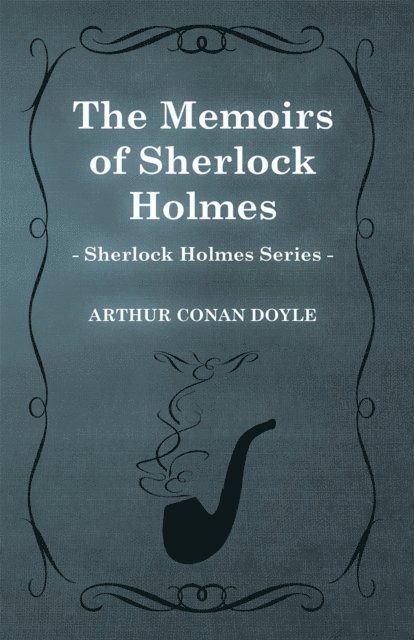 Arthur Conan Doyle - Memoirs of Sherlock Holmes, E-bok