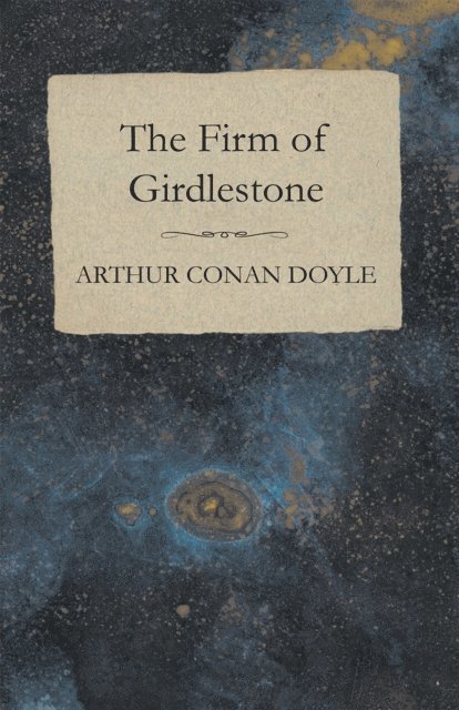 Arthur Conan Doyle - Firm of Girdlestone, E-bok