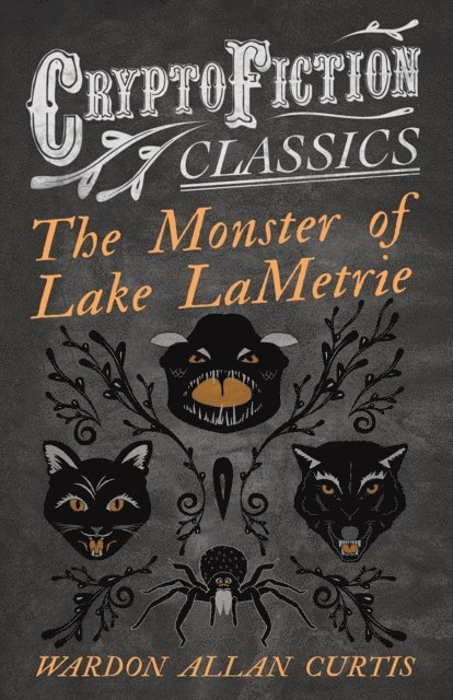 Wardon Allan Curtis - Monster of Lake LaMetrie (Cryptofiction Classics - Weird Tales of Strange Creatures), E-bok