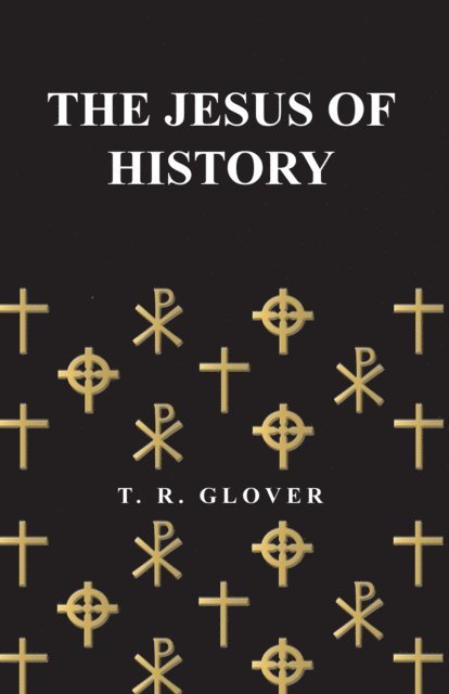 T. R. Glover - Jesus of History, E-bok
