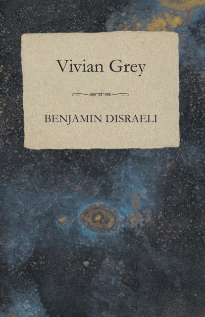 Benjamin Disraeli - Vivian Grey, E-bok