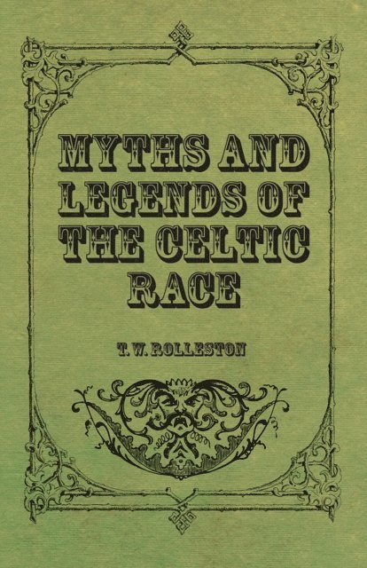 T. W. Rolleston - Myths and Legends of the Celtic Race, E-bok