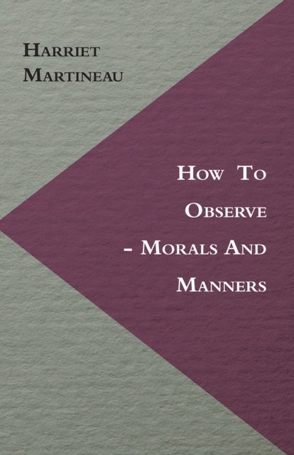 Harriet Martineau - How to Observe - Morals and Manners, E-bok