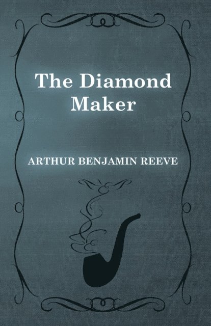 Arthur Benjamin Reeve - Diamond Maker, E-bok