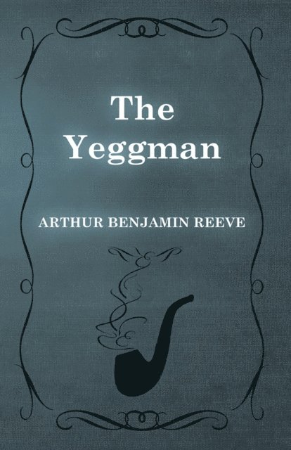 Arthur Benjamin Reeve - Yeggman, E-bok