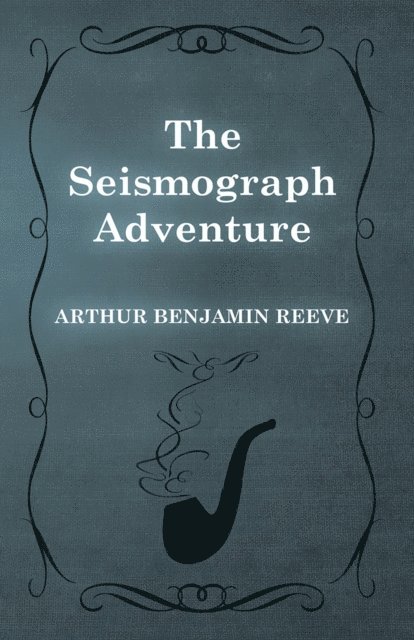 Arthur Benjamin Reeve - Seismograph Adventure, E-bok