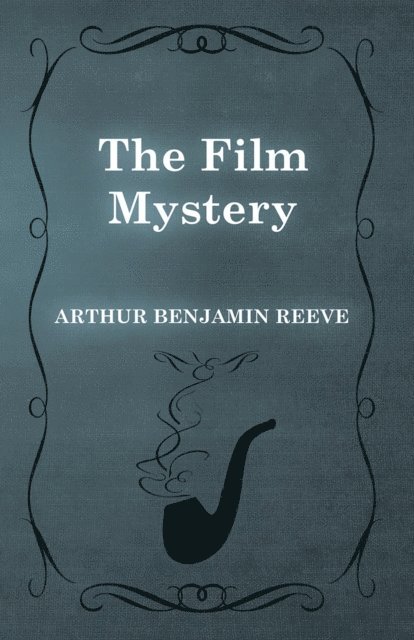 Arthur Benjamin Reeve - Film Mystery, E-bok