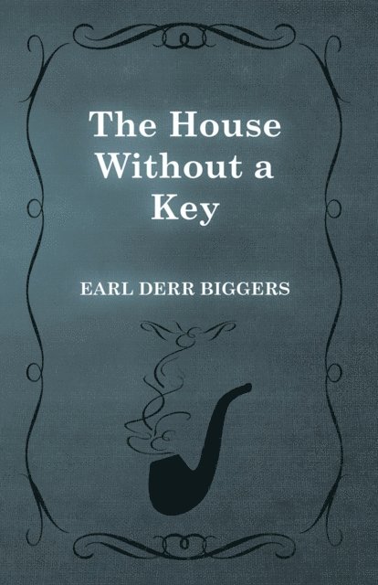 Earl Derr Biggers - House Without a Key, E-bok