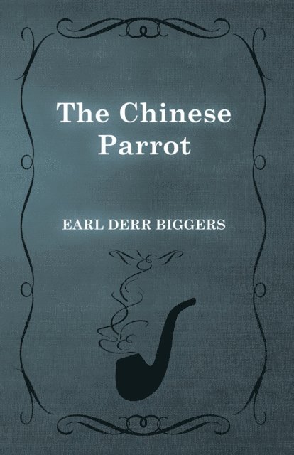 Earl Derr Biggers - Chinese Parrot, E-bok